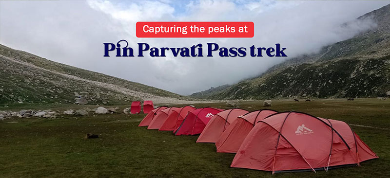 Capturing the peaks at Pin Parvati Pass trek